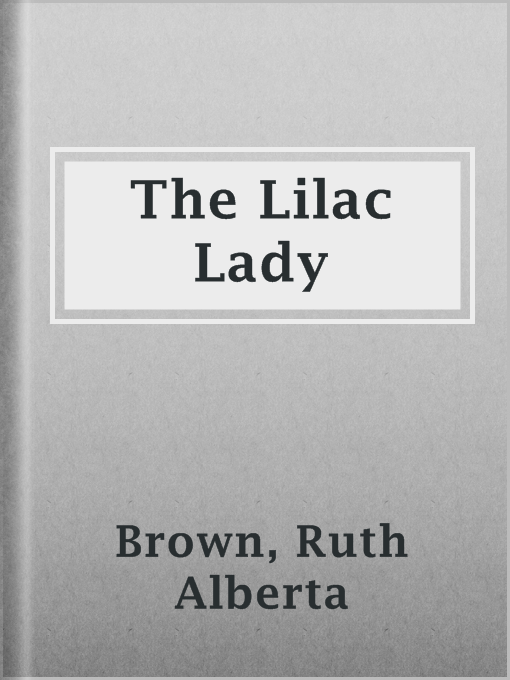 Title details for The Lilac Lady by Ruth Alberta Brown - Available